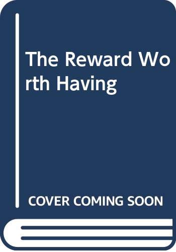 The reward worth having