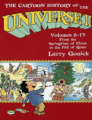 Cartoon history of the universe 11 : From the springtime of China to the Fall of Rome.