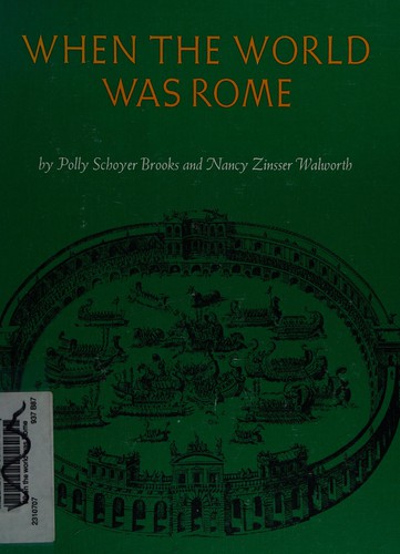 When the world was Rome, : 753 B.C. to 476 A.D.,