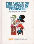 The value of believing in yourself : the story of Louis Pasteur