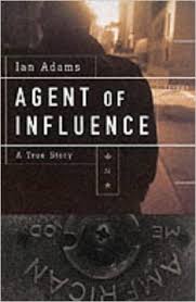 Agent of influence : a true story