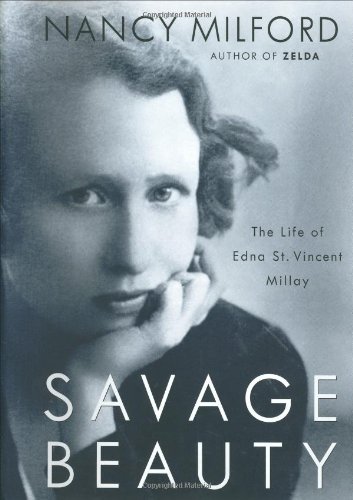 Savage beauty : the life of Edna St. Vincent Millay