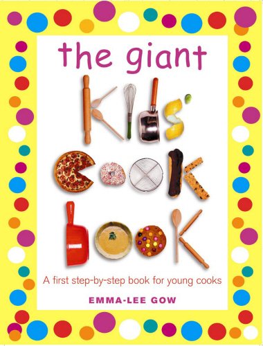 The giant kids' cookbook : a first step-by-step book for young cooks.