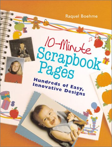 10-minute scrapbook pages : hundreds of easy, innovative designs