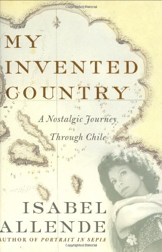 My invented country : a nostalgic journey through Chile