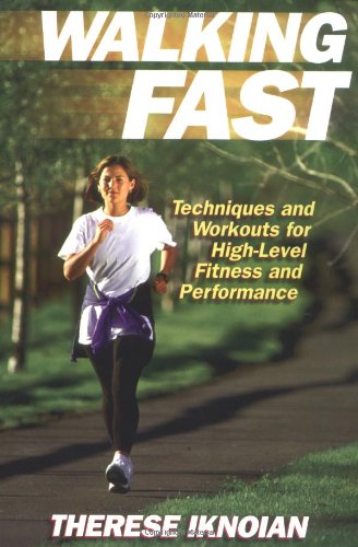 Walking fast : techniques and workouts for high-level fitness and performance