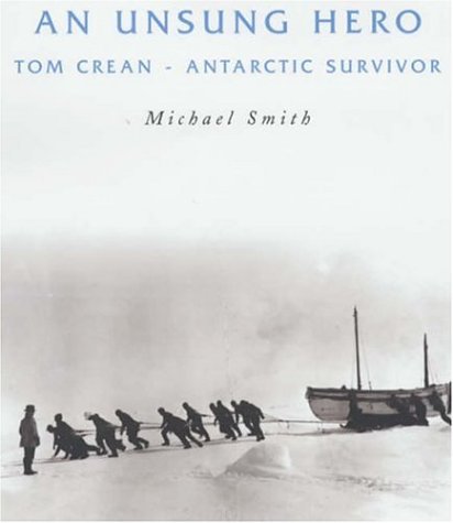 An unsung hero : Tom Crean : Antarctic survivor