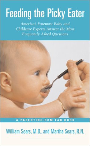 Feeding the picky eater : America's foremost baby and childcare experts answer the most frequently asked questions