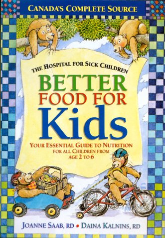 Better food for kids : your essential guide to nutrition for all children from age 2 to 6.