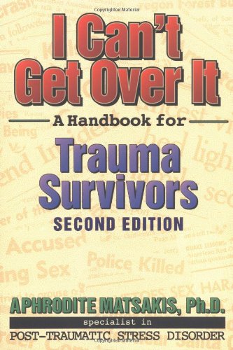 I can't get over it : a handbook for trauma survivors