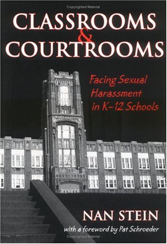 Classrooms & courtrooms : facing sexual harassment in K-12 schools