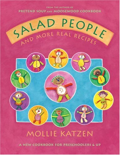 Salad people and more real recipes : a new cookbook for preschoolers & up