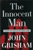 The innocent man : murder and injustice in a small town