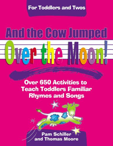 And the cow jumped over the moon! : over 650 activities to teach toddlers using familiar rhymes and songs