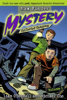 Max Finder mystery : collected casebook : volume 1