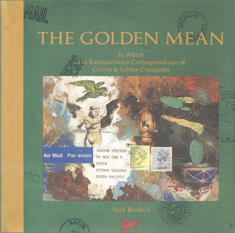 The Golden Mean : In Which the Extraordinary Correspondence of Griffin & Sabine Concludes