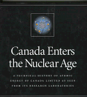 Canada enters the nuclear age: /a technical history of Atomic Energy of Canada Limited