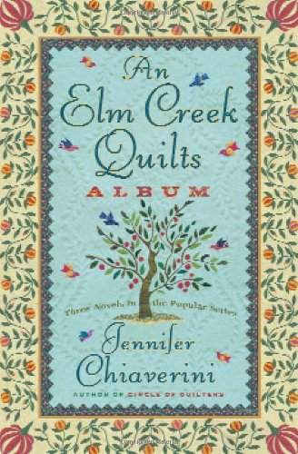 An Elm Creek quilts album : three novels in the popular series