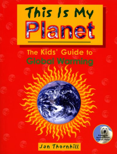 This is my Planet : The kids' guide to global warming