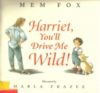 Harriet, you'll drive me wild!