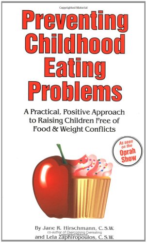 Preventing childhood eating problems : a practical, positive approach to raising children free of food & weight conflicts