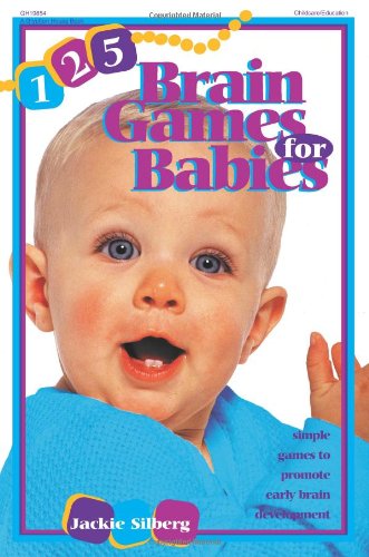 125 brain games for babies : simple games to promote early brain development