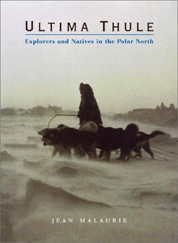 Ultima Thule : explorers and natives in the polar North