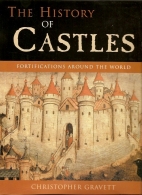 The history of castles : fortifications around the world