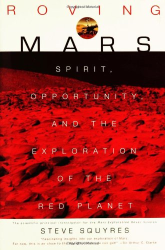 Roving Mars : spirit, opportunity, and the exploration of the red planet