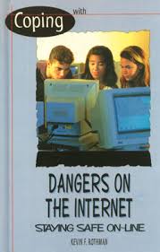 Coping with dangers on the Internet : staying safe on-line