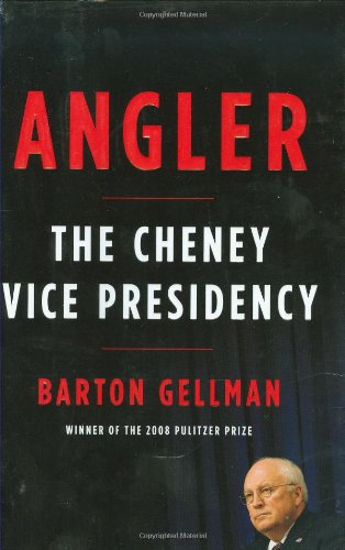 Angler : the Cheney vice presidency