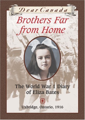 Brothers far from home : the Worl War I diary of Eliza Bates, Uxbridge, Ontario, 1916