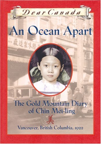 An ocean apart : the Gold Mountain diary of Chin Mei-ling, Vancouver, British Columbia, 1922
