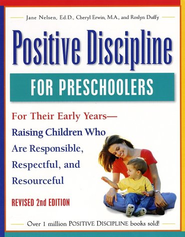 Positive discipline for preschoolers : for their early years--raising children who are responsible, respectful, and resourceful