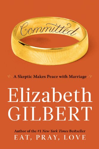 Committed : a skeptic makes peace with marriage