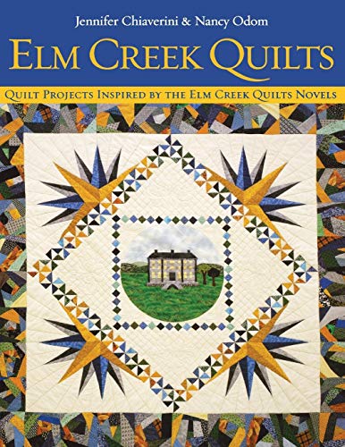 Elm Creek quilts : quilt projects inspired by the Elm Creek quilts novels
