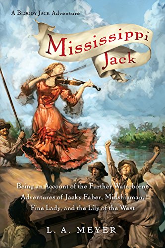 Mississippi Jack : being an account of the further waterborne adventures of Jacky Faber, midshipman, fine lady, and lily of the West