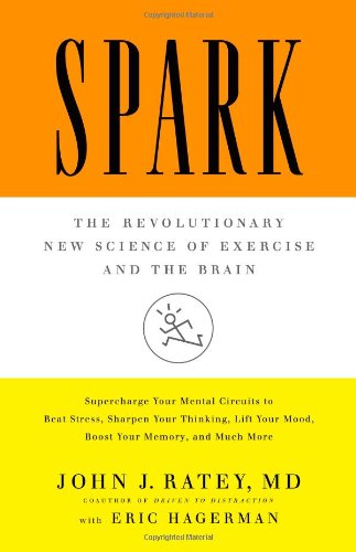 Spark : the revolutionary new science of exercise and the brain