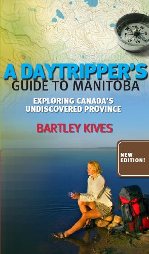 A daytripper's guide to Manitoba : exploring Canada's undiscovered province