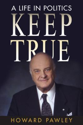 Keep true : a life in politics