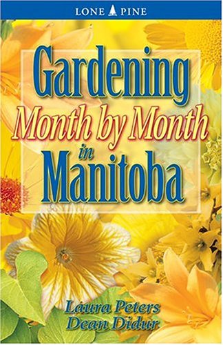 Gardening month by month in Manitoba