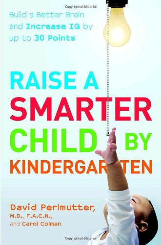 Raise a smarter child by kindergarten : build a better brain and increase IQ up to 30 points