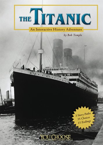 The Titanic : an interactive history adventure