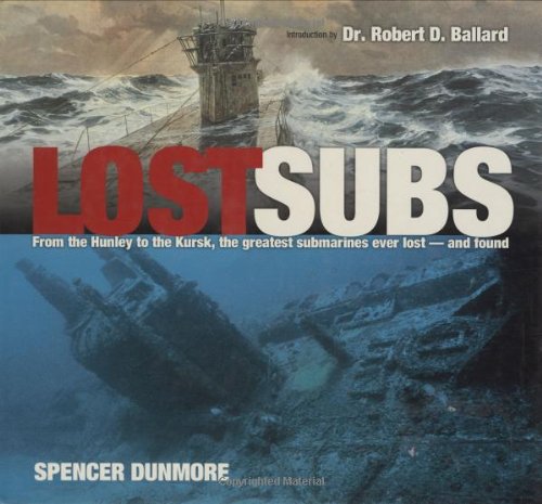 Lost subs : from the Hunley to the Kursk, the greatest submarines ever lost - and found