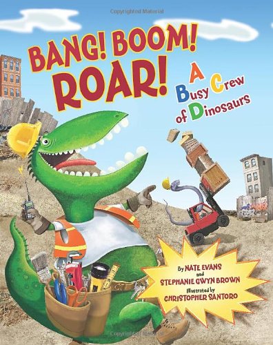 Bang! boom! roar! : a busy crew of dinosaurs