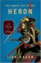 The harsh cry of the heron : the last tale of the Otori
