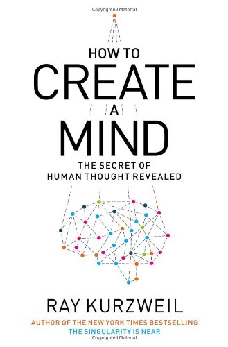 How to create a mind : the secret of human thought revealed