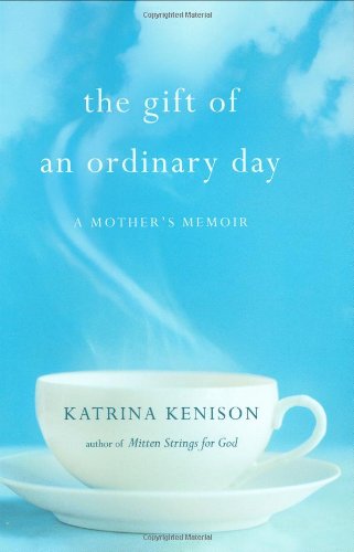 The gift of an ordinary day : a mother's memior