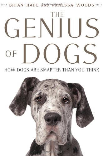 The genius of dogs : how dogs are smarter than you think