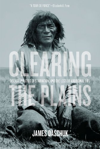 Clearing the Plains : disease, politics of starvation, and the loss of Aboriginal life/